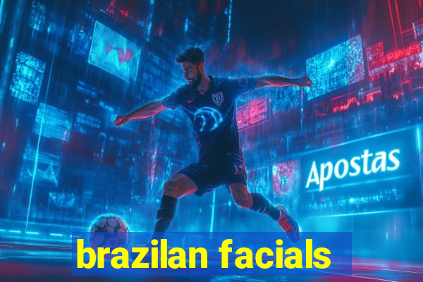 brazilan facials